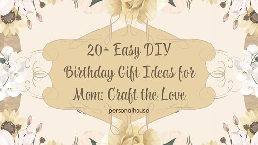 20+ Easy DIY Birthday Gift Ideas for Mom to Craft the Love