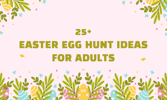 25+ Easter Egg Hunt Ideas for Adults 2024