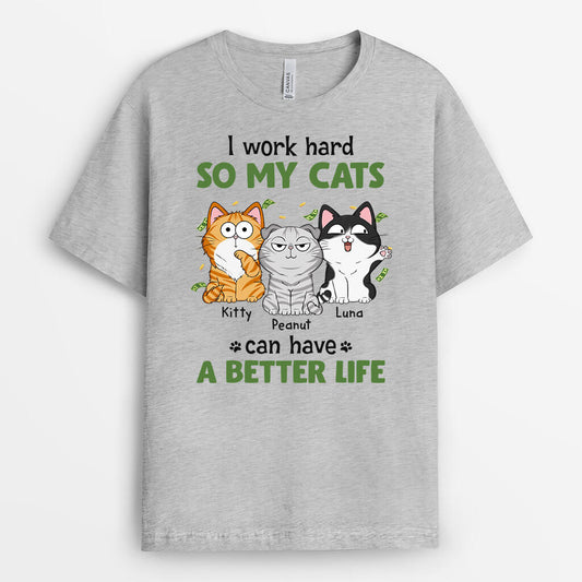 1292AUS2 personalized work hard so my cats have a better life t shirt