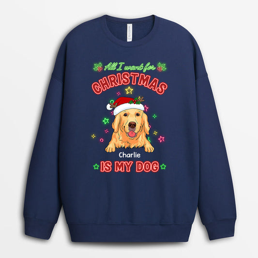 1368WUS2 personalized all i want for christmas is my dog sweatshirt_7fde1c48 b9ab 4fca a2a7 34a92d0498f5