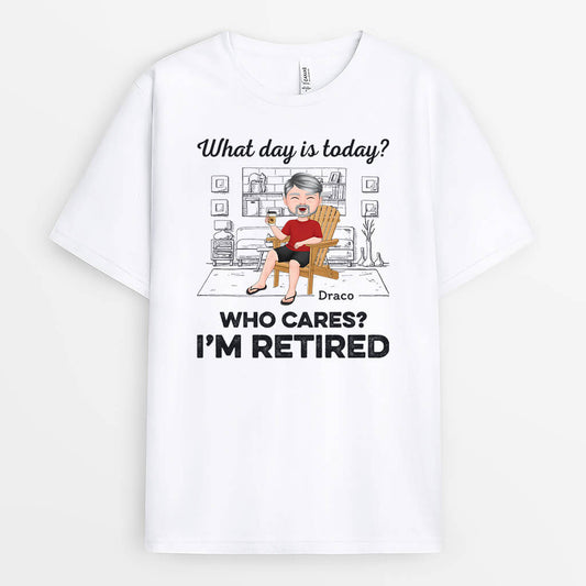 1665AUS1 personalized what day is today who cares im retired t shirt