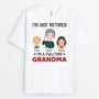 1877AUS1 personalized im not retired im a fulltime grandma t shirt