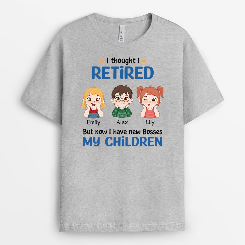 2043AUS2 personalized i retired but now i have new bosses my children t shirt