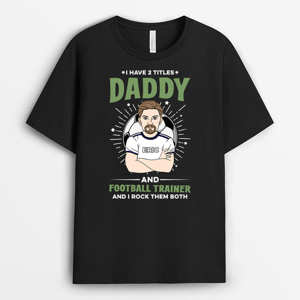 2059AUS1 personalized i have too titles daddy and football trainer and i rock them both t shirt