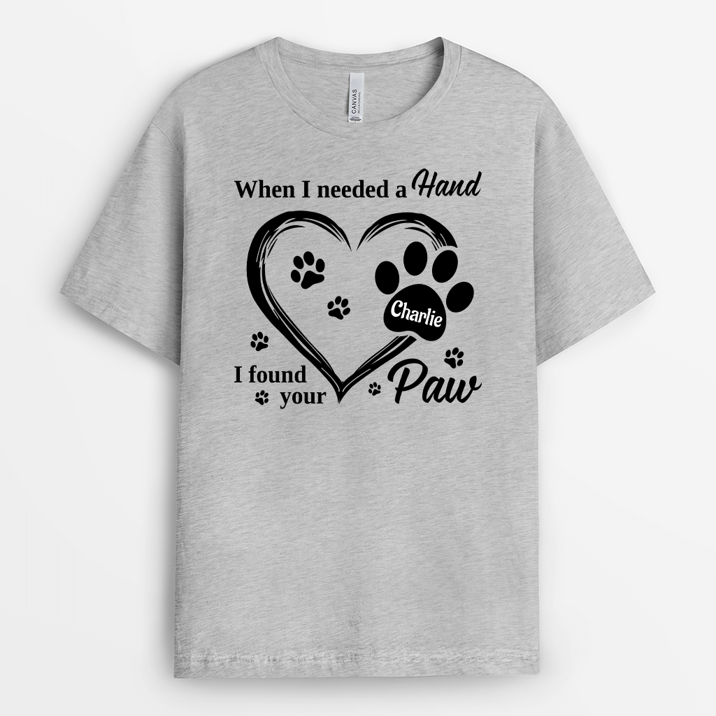 2178AUS2 personalized when i needed a hand i found your paw t shirt