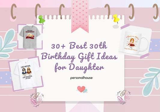 Best 30th Birthday Gift Ideas For Daughter To Mark Her Milestone