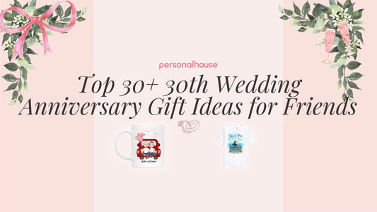 30th Anniversary Gift Ideas for Friends