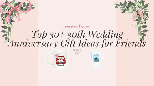 30th Anniversary Gift Ideas for Friends