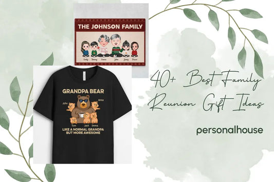 40+ Best Family Reunion Gift Ideas to Strengthen The Bonds