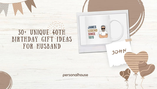 40th Birthday Gift Ideas For Husband