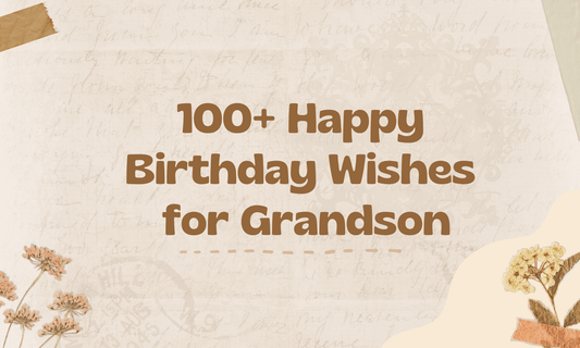 100+ Happy Birthday Wishes for Grandson
