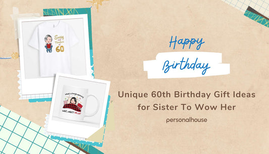 60th Birthday Gift Ideas for Sister