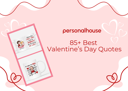 85 Best Valentine’s Day Quotes For Him, Her, Friends & Family