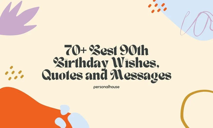 70+ Happy 90th Birthday Wishes & Messages for a Woman & Man
