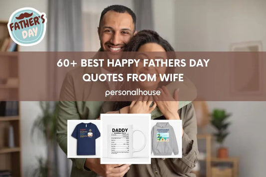 60+ Best Fathers Day Quotes from Wife to Warm His Heart