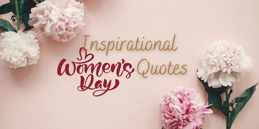 The 99 Best Inspirational Women’s Day Quotes To Uplift Spirit