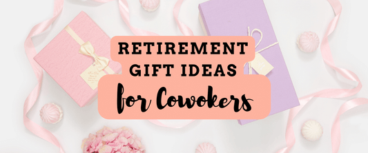 Thoughtful Retirement Gift Ideas for Coworker