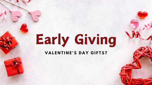 Is It Ok To Give A Valentine’s Gift Early? A Guide On Thoughtfully Giving A Valentine’s Gift Early