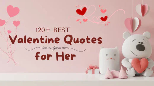 120 Best Valentine Quotes For Her To Express Your Love
