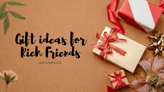 Gift Ideas For Rich Friends