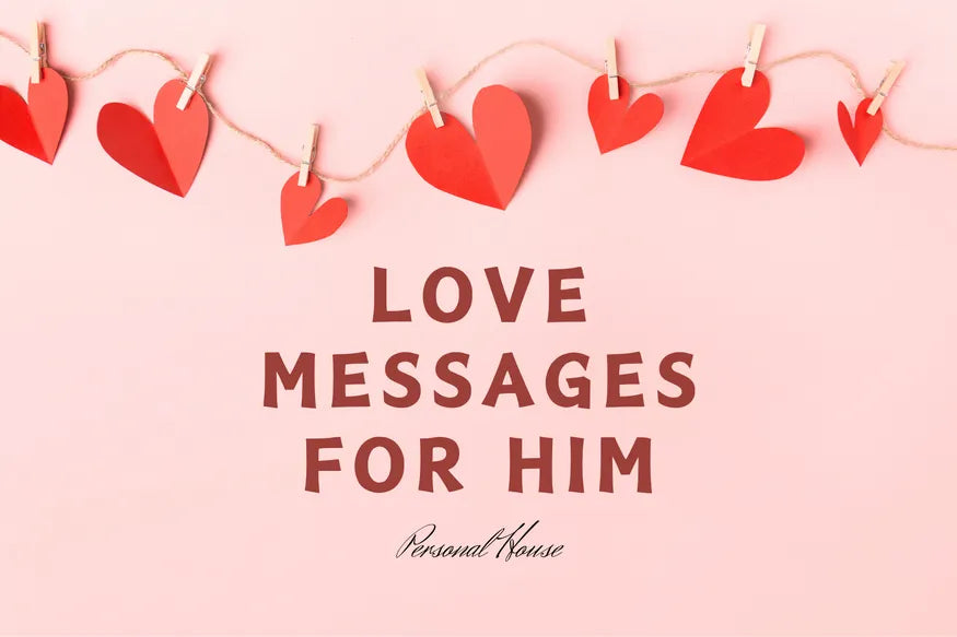 90 Romantic Love Messages For Him That Will Melt His Heart