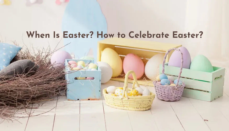 When Is Easter How to Celebrate Easter