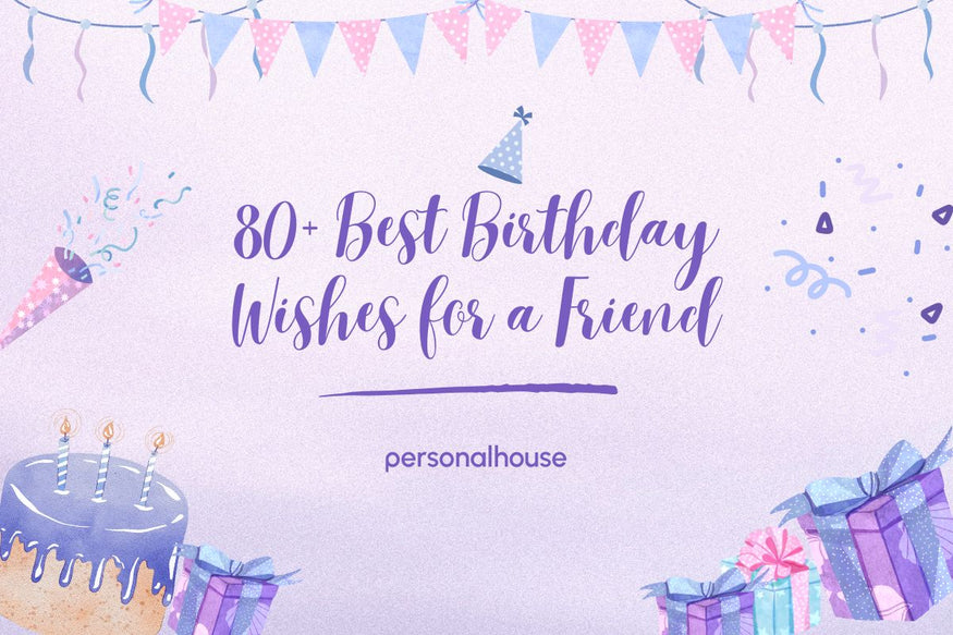 80+ Birthday Wishes for a Friend to Cheer the Friendship