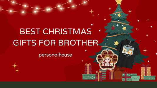 Best Christmas Gifts For Brother