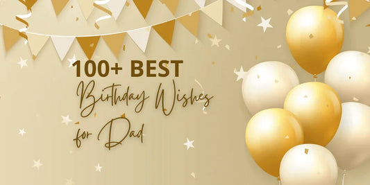 Top 100+ Best Happy Birthday Wishes for Dad