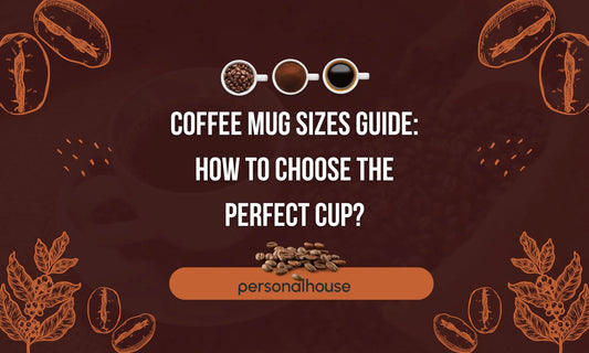 Coffee Mug Sizes Guide: How to Choose the Perfect Cup?