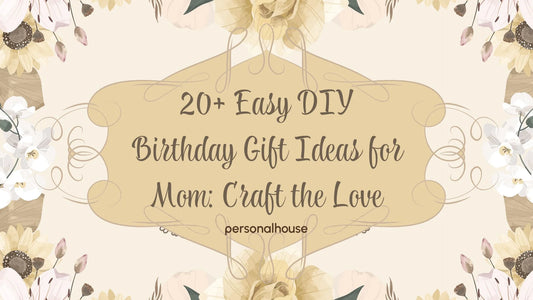 20+ Easy DIY Birthday Gift Ideas for Mom to Craft the Love