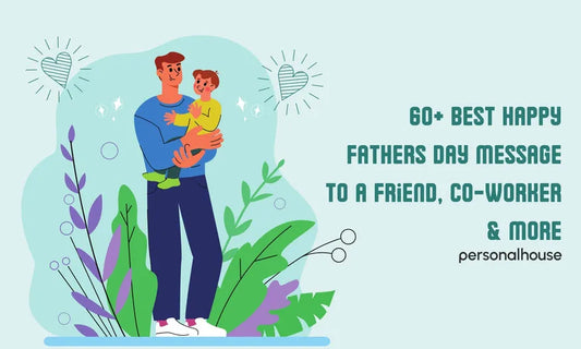 60+ Best Happy Fathers Day Message to a Friend, Co-worker & More