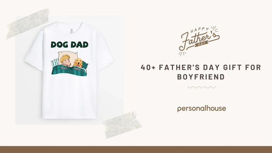 40 Best Gifts For Boyfriend In Father's Day By Girlfriend