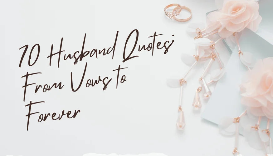 70 Husband Quotes: From Vows to Forever