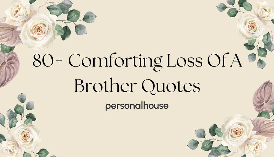 80+ Comforting Loss Of A Brother Quotes for Deceased Brother