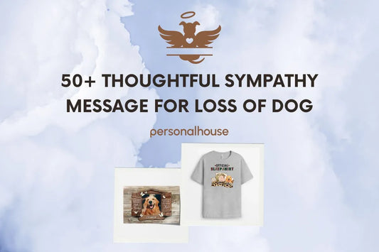 50+ Thoughtful Condolence & Sympathy Message for Loss of Dog