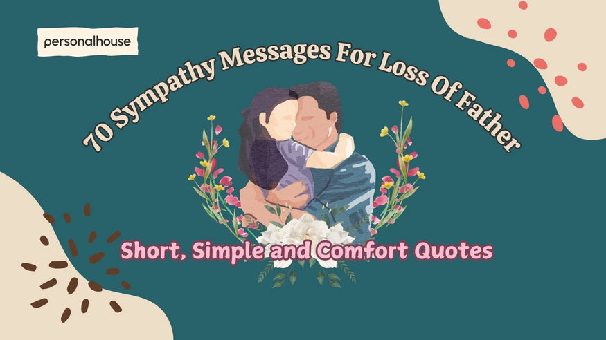 70 Short, Simple & Comfort Sympathy Messages For Loss Of Father