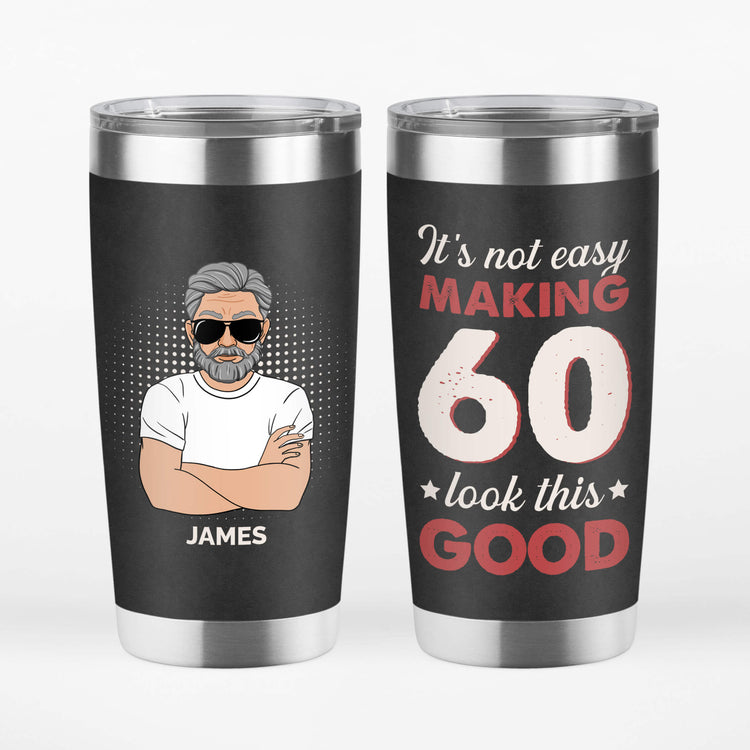 Personalized It's Not Easy To Make 60 Look Good Tumbler