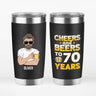 Personalized Cheers And Beers To 70 years Tumbler