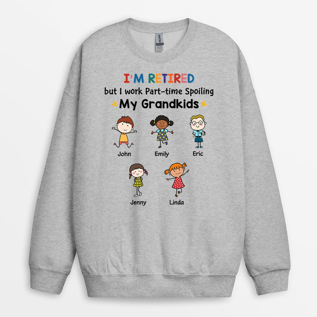 1257WUS2 personalized retired but work part time spoiling grandkids sweatshirt