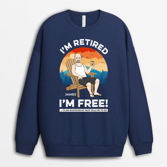 1272WUS2 personalized im retired im free sweatshirt