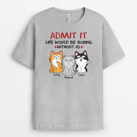 1508AUS1 personalized admit it life would be boring without us cats t shirt