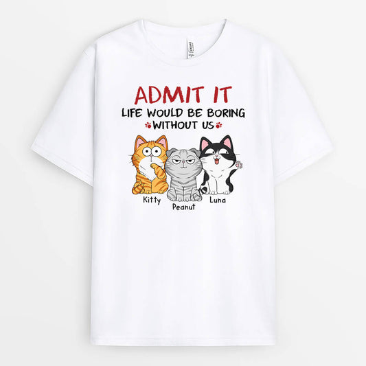 1508AUS2 personalized admit it life would be boring without us cats t shirt