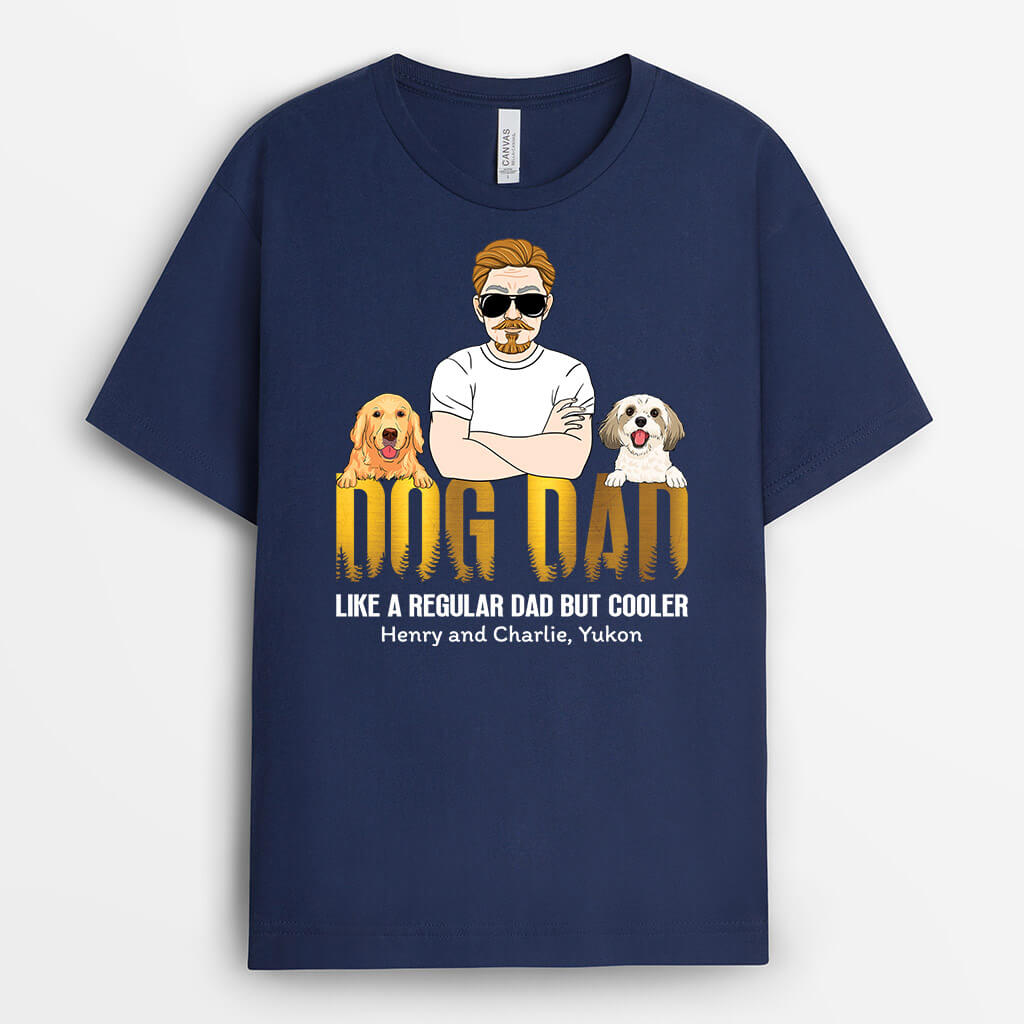 1509AUS1 personalized dog dad like a regular dad but cooler t shirt