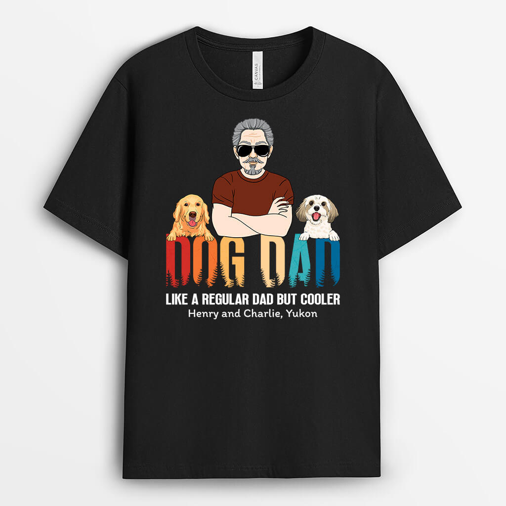 1509AUS2 personalized dog dad like a regular dad but cooler t shirt