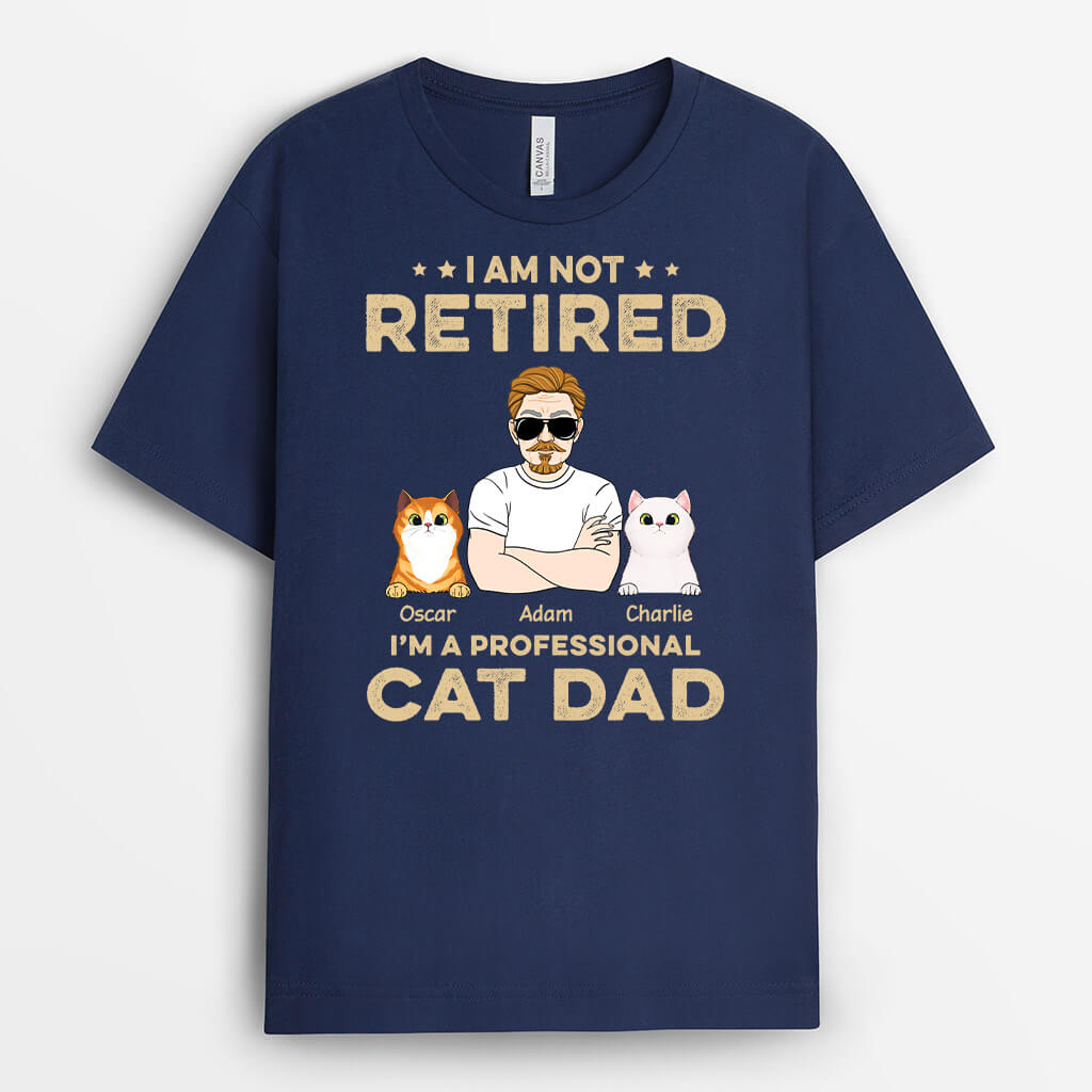 1624AUS1 personalized im not retired im a professional cat dad t shirt