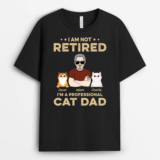 1624AUS2 personalized im not retired im a professional cat dad t shirt