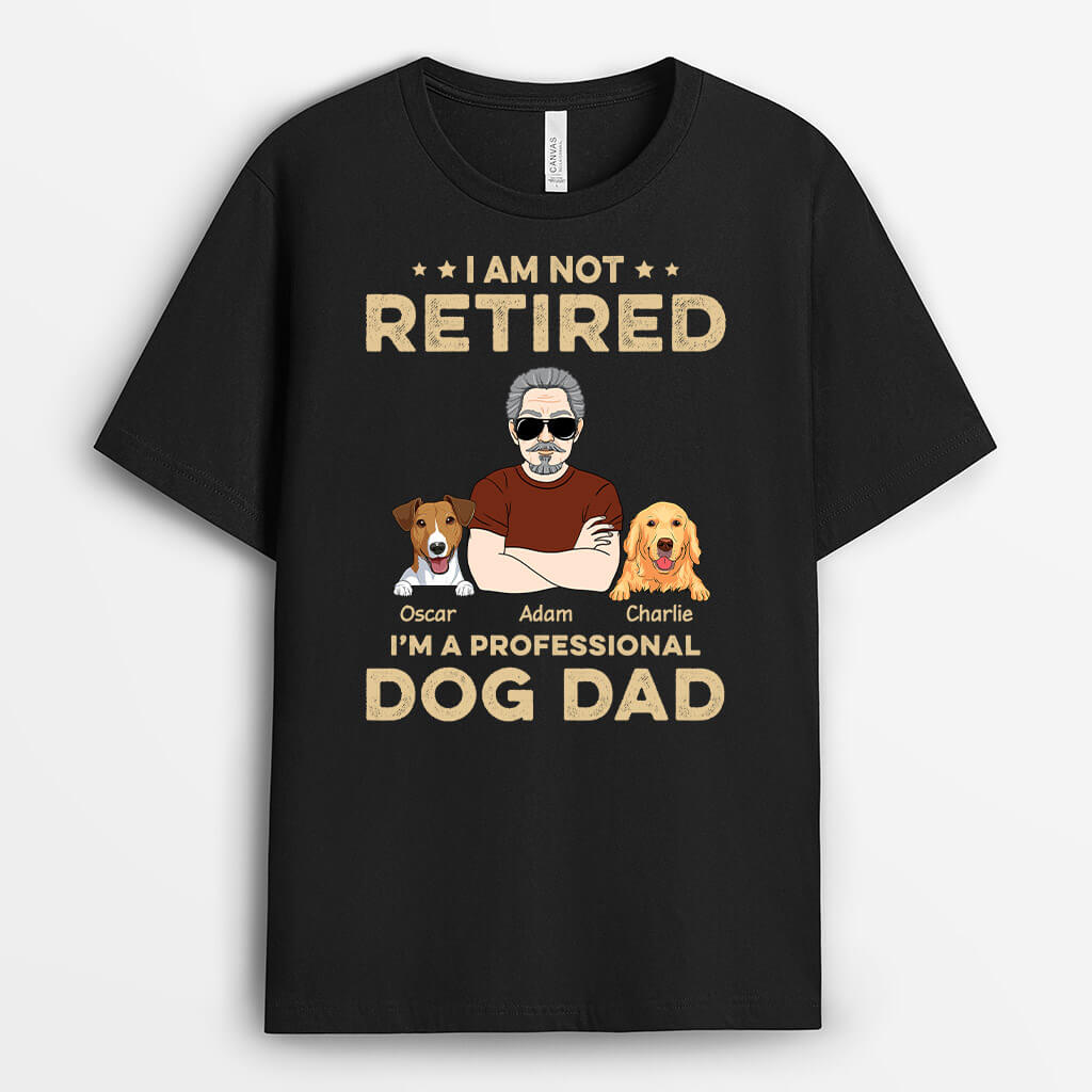 1624AUS2 personalized im not retired im a professional dog dad t shirt