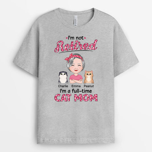1857AUS2 personalized im not retired im a fulltime cat mom cat dad t shirt_cb4980e2 d914 4178 8f7a af322f125dcf
