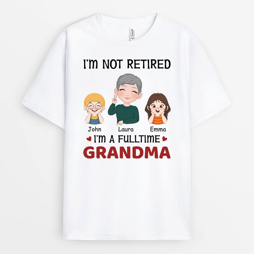 1877AUS1 personalized im not retired im a fulltime grandma t shirt